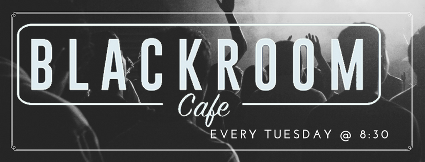 Blackroom Cafe - Every Tuesday @ 8:30