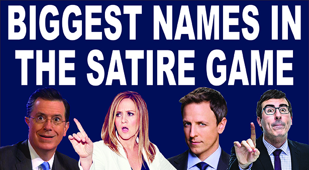 Stephen Colbert, Samantha Bee, Seth Meyers, and John Oliver who are considered some of the best in satire.